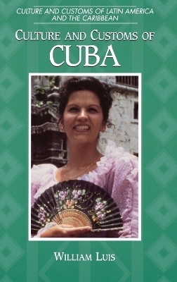 Culture and Customs of Cuba - William Luis