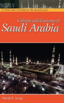 Culture and Customs of Saudi Arabia - David E. Long