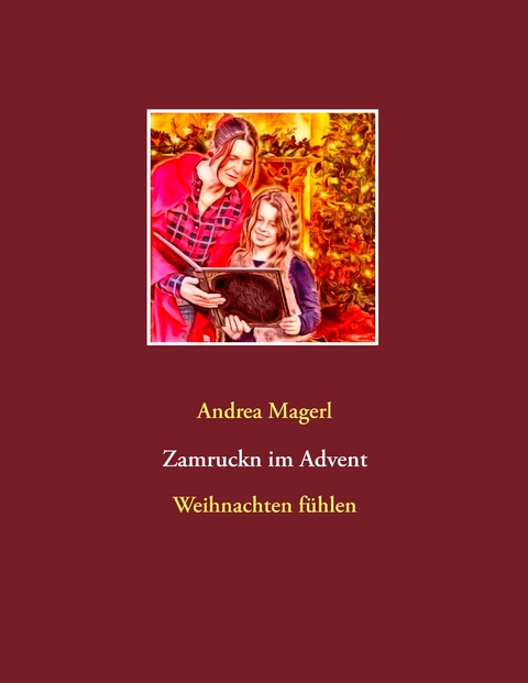 Zamruckn im Advent - Andrea Magerl