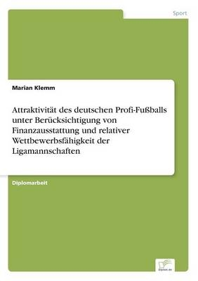 AttraktivitÃ¤t des deutschen Profi-FuÃballs unter BerÃ¼cksichtigung von Finanzausstattung und relativer WettbewerbsfÃ¤higkeit der Ligamannschaften
