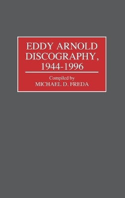 Eddy Arnold Discography, 1944-1996 - Michael D. Freda
