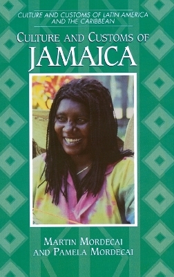Culture and Customs of Jamaica - Martin Mordecai, Pamela Mordecai