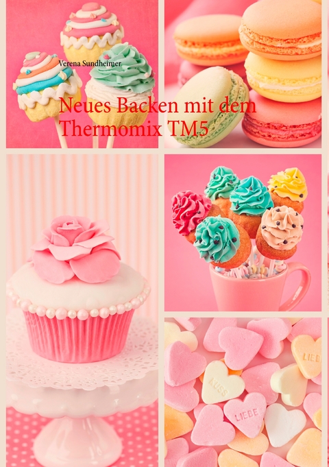 Neues Backen mit dem Thermomix TM5 - Verena Sundheimer