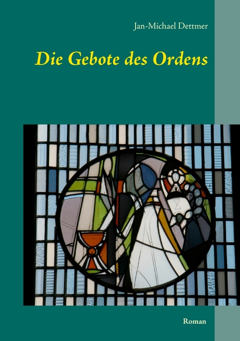 Die Gebote des Ordens - Jan-Michael Dettmer