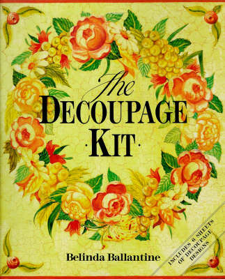 The Decoupage Kit - Belinda Ballantine