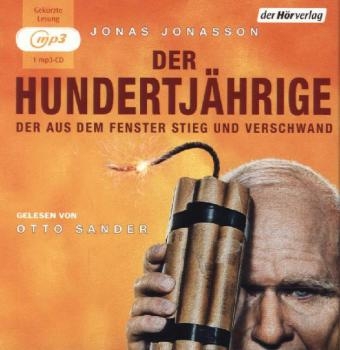 Der Hundertj&auml;hrige, der aus dem Fenster stieg und verschwand - Jonas Jonasson