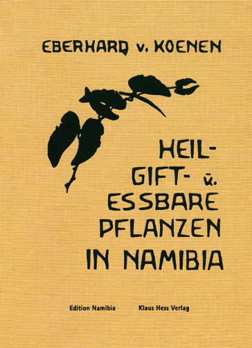 Heil-, Gift- und essbare Pflanzen in Namibia - Eberhard von Koenen