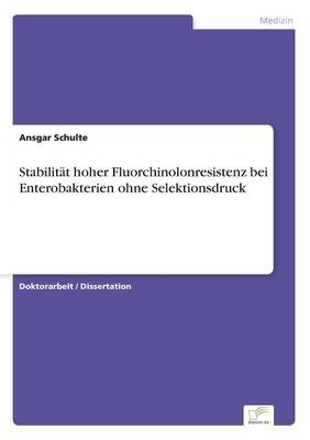 Stabilit&Atilde;&curren;t hoher Fluorchinolonresistenz bei Enterobakterien ohne Selektionsdruck - Ansgar Schulte