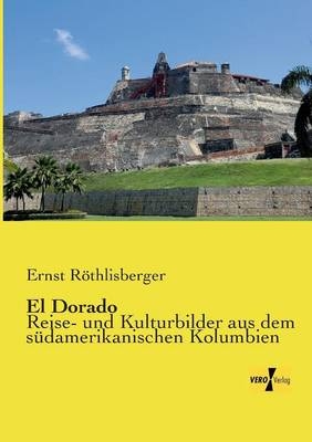 El Dorado - Ernst R&ouml;thlisberger