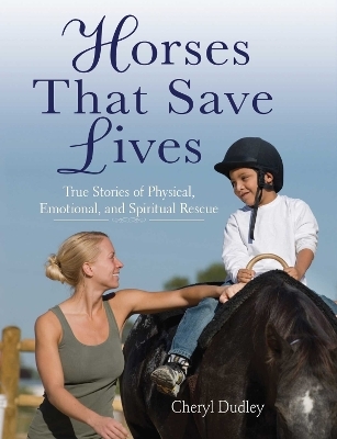 Horses That Saved Lives - Cheryl Reed-Dudley