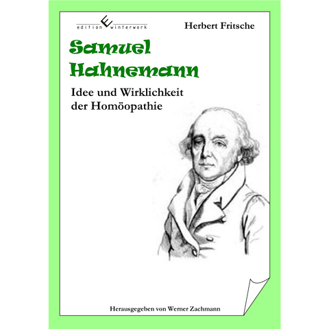 Samuel Hahnemann - Idee und Wirklichkeit der Hom&ouml;opathie - Herbert Fritsche