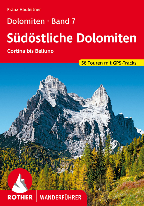 Dolomiten Band 7 - S&uuml;d&ouml;stliche Dolomiten - Franz Hauleitner