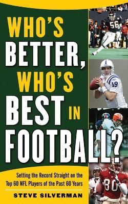 Who's Better, Who's Best in Football? - Steve Silverman