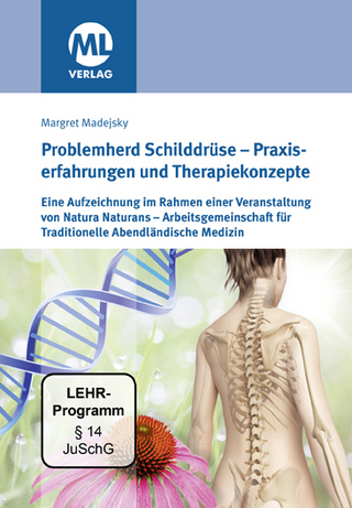 Problemherd Schilddrüse - Praxiserfahrungen und Therapiekonzepte