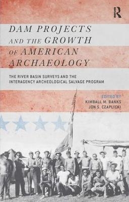 Dam Projects and the Growth of American Archaeology - 