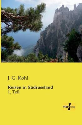 Reisen in S&uuml;drussland - J. G. Kohl