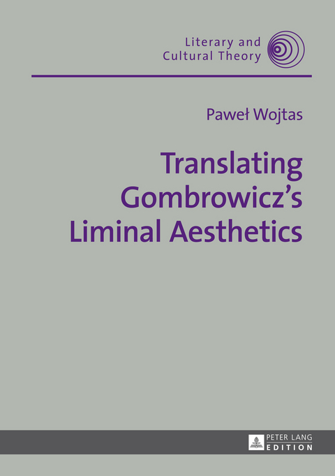 Translating Gombrowicz&rsquo;s Liminal Aesthetics - Pawel Wojtas