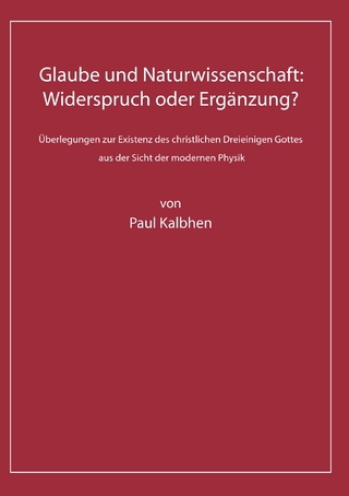 Glaube und Naturwissenschaft: Widerspruch oder Ergänzung?