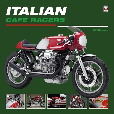 Italian Caf&eacute; Racers - Uli Cloesen