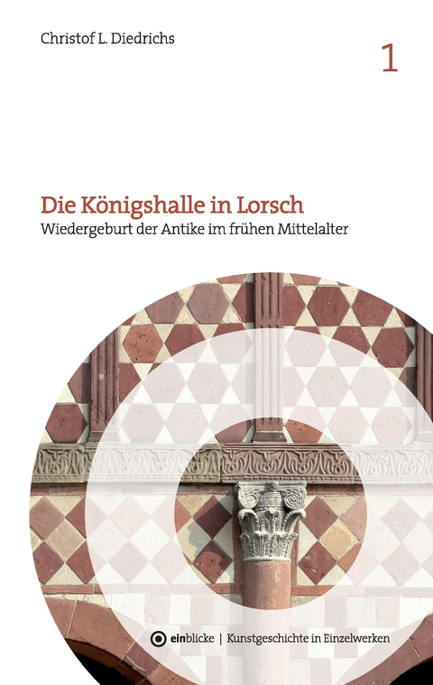Die K&ouml;nigshalle in Lorsch - Christof L. Diedrichs