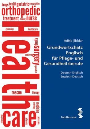 Grundwortschatz Englisch f&uuml;r Pflegeberufe - Adele Jibidar