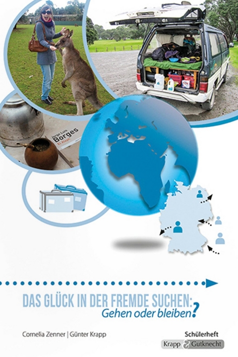 Das Gl&uuml;ck in der Fremde suchen: Gehen oder bleiben? &ndash; Sch&uuml;lerheft - G&uuml;nter Krapp, Cornelia Zenner