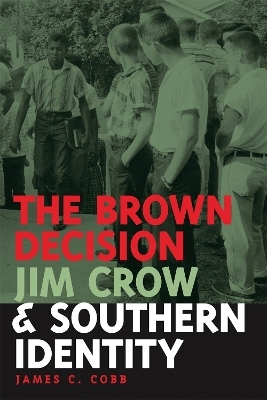 The Brown Decision, Jim Crow, and Southern Identity - James C. Cobb