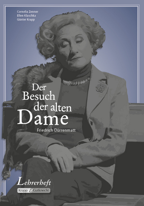 Der Besuch der alten Dame - Friedrich D&uuml;rrenmatt - Ellen Klaschka