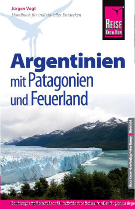Reise Know-How Argentinien mit Patagonien und Feuerland - J&uuml;rgen Vogt