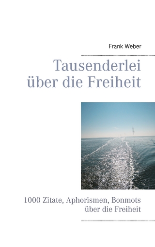 Tausenderlei über die Freiheit