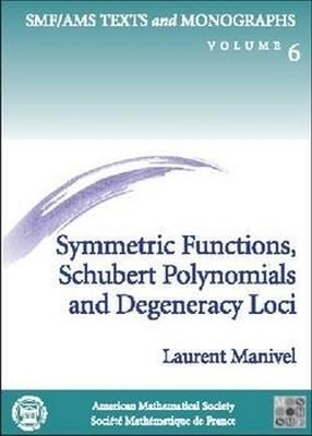 Symmetric Functions, Schubert Polynomials and Degeneracy Loci -  American Mathematical Society