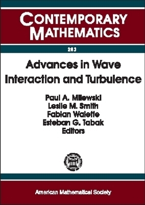 Advances in Wave Interaction and Turbulence -  American Mathematical Society