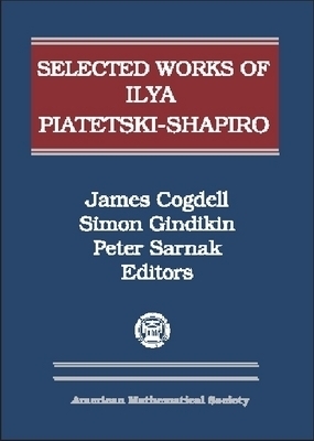 Selected Works of Ilya Piatetski-Shapiro -  American Mathematical Society