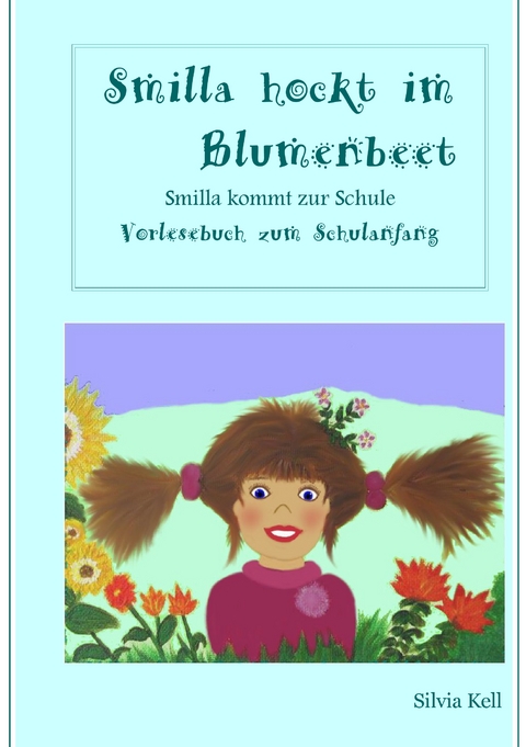 Smilla hockt im Blumenbeet - Silvia Kell