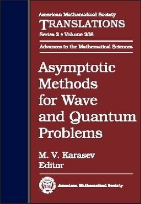 Asymptotic Methods for Wave and Quantum Problems -  American Mathematical Society