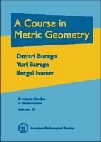 A Course in Metric Geometry - Dmitri Burago, Yuri Burago, Sergei Ivanov
