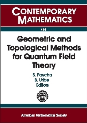 Geometric and Topological Methods for Quantum Field Theory -  American Mathematical Society