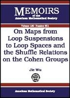 On Maps from Loop Suspensions to Loop Spaces and the Shuffle Relations on the Cohen Groups - Jie Wu