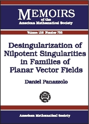 Desingularization of Nilpotent Singularities in Families of Planar Vector Fields - Daniel Panazzolo