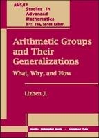 Arithmetic Groups and Their Generalizations