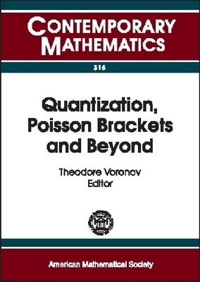Quantization, Poisson Brackets and Beyond -  American Mathematical Society