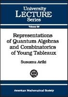 Representations of Quantum Algebras and Combinatorics of Young Tableaux -  American Mathematical Society