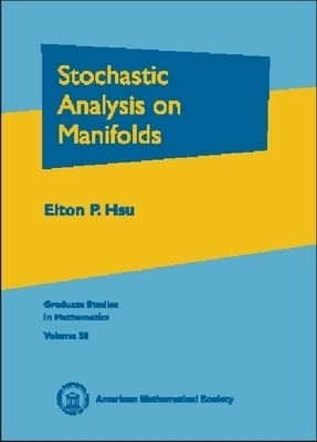 Stochastic Analysis on Manifolds - Elton P. Hsu
