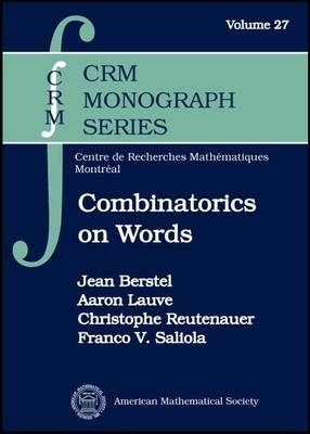 Combinatorics on Words - Jean Berstel, Aaron Lauve, Christophe Reutenauer, Franco V. Saliola