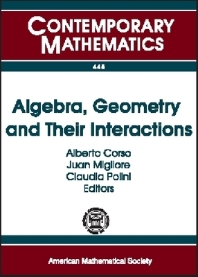 Algebra, Geometry and Their Interactions -  American Mathematical Society