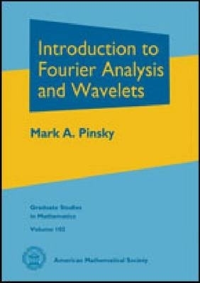Introduction to Fourier Analysis and Wavelets - Mark A. Pinsky