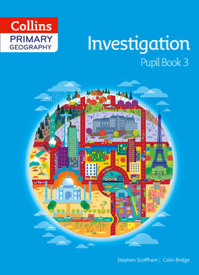 Collins Primary Geography Pupil Book 3 - Stephen Scoffham, Colin Bridge