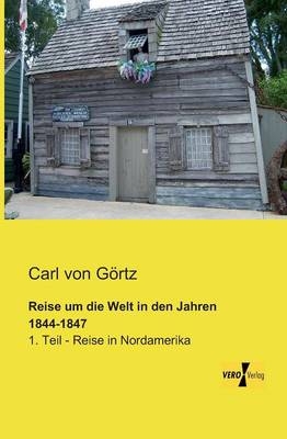Reise um die Welt in den Jahren 1844-1847 - Carl von G&ouml;rtz