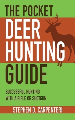 The Pocket Deer Hunting Guide - Stephen D. Carpenteri