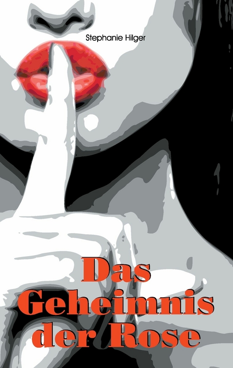 Das Geheimnis der Rose - Stephanie Hilger